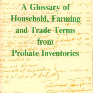 Glossary of Household, Farming & Trade Terms from Probate Inventories, A