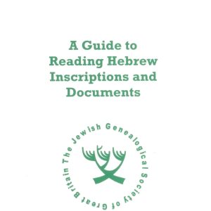 Guide to Reading Hebrew Inscriptions and Documents from your Jewish Ancestors, A