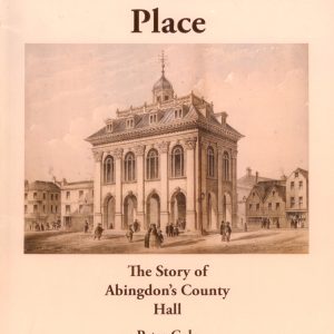 Abingdon, Pride of Place – The Story of Abingdon’s County Hall