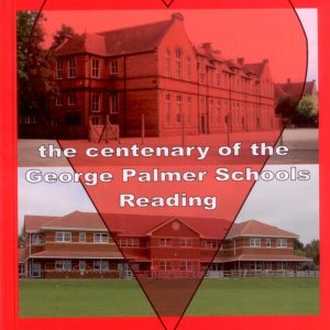 The Centenary of the George Palmer School, Reading (“So many hearts make a school.”)