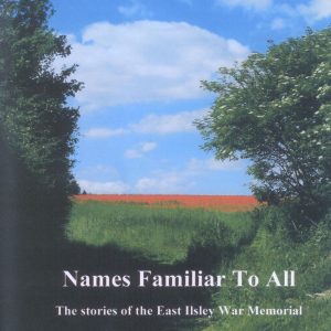 East Ilsley, “Names Familiar to all” (The Stories of the East Ilsley War Memorial)