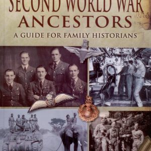 Tracing your Second World War Ancestors, a guide for family historians