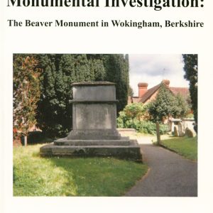 Wokingham, Evidence of a Monumental Investigation: The Beaver Monument in All Saints Churchyard,Wokingham, Berkshire