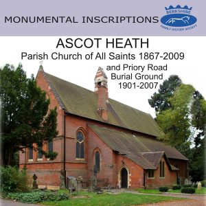 Ascot Heath, All Saints (1867-2009) and Priory Road Burial Ground (1901-2007), Monumental Inscriptions (CD)