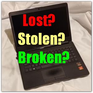 A laptop computer with the text Lost? Stolen? Broken?