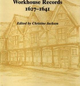Newbury Kendrick Workhouse Records 1627-1641, (Berkshire Record Society Volume 8)