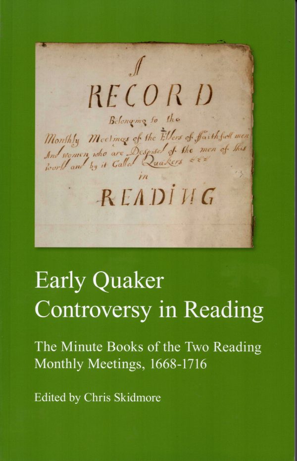 Early Quaker Controversy in Reading - The Minute Books of the Two Reading Monthly Meetings, 1668-1716