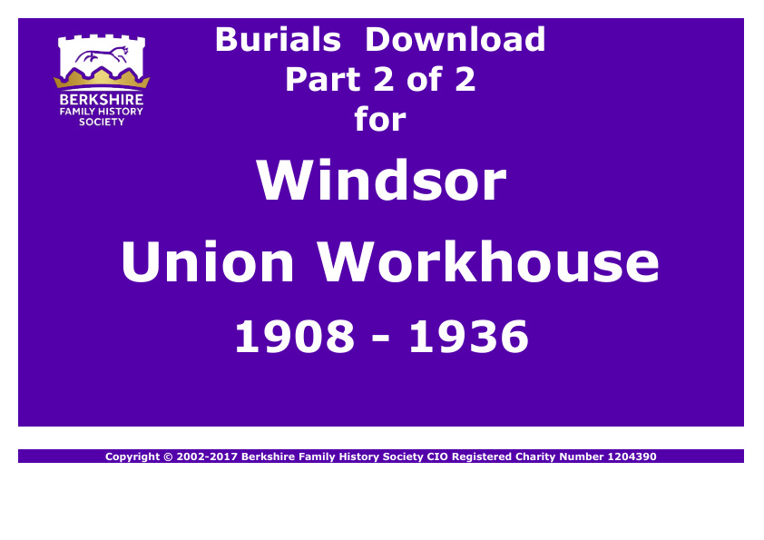 Windsor Union Workhouse Burials 1908-1936 Download D1834 Part 2 of 2