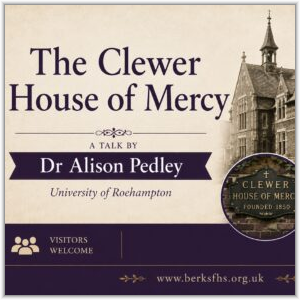 Promotional graphic for a talk titled "The Clewer House of Mercy" by Dr Alison Pedley of the University of Roehampton, featuring a historical photograph of the building and its foundation plaque.